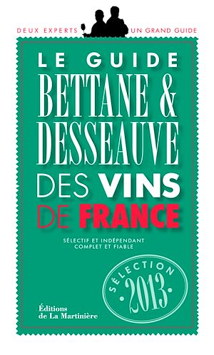 Téléchargez le livre :  Le Guide Bettane et Desseauve des vins de France. Sélection 2013
