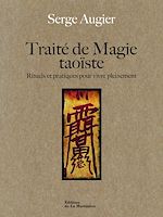 Télécharger le livre :  Traité de magie taoïste. Rituels et pratiques pour vivre pleinement