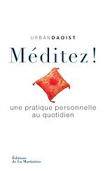 Télécharger le livre :  Méditez!. Une pratique personnelle au quotidien