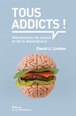 Télécharger le livre :  Tous addicts !. Mécanismes du plaisir et de la dépendance