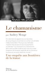 Télécharger le livre :  Le Chamanisme. Une enquête aux frontières de la transe