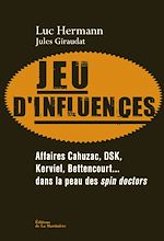 Télécharger le livre :  Jeu d'influences. Affaires Cahuzac, DSK, Kerviel,