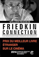Télécharger le livre :  Friedkin connection. Les Mémoires d'un cinéaste de légende