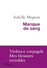 Télécharger le livre :  Manque de sang. Violence conjugale, mes blessures
