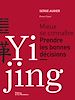 Télécharger le livre :  Yi Jing. Mieux se connaître. Prendre les bonnes décisions