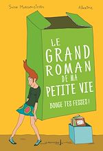 Télécharger le livre :  Bouge tes fesses. Le Grand roman de ma petite vie, tome 2