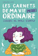 Télécharger le livre :  Les carnets de ma vie (presque ordinaire) - tome 3 Salades et mots d'amour