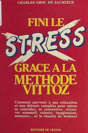 Téléchargez le livre :  Fini le stress grâce à la méthode Vittoz