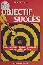 Télécharger le livre :  Objectif succès : Sachez exploiter toutes vos capacités pour atteindre vos buts