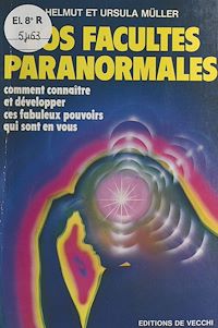 Téléchargez le livre :  Vos facultés paranormales : comment connaître et développer ces fabuleux pouvoirs qui sont en vous