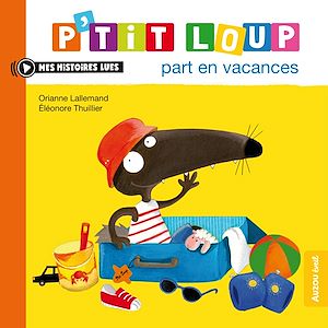 Téléchargez le livre :  P'tit Loup part en vacances