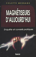 Télécharger le livre :  Magnétiseurs d'aujourd'hui : enquête et conseils pratiques