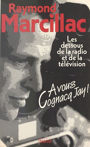 Téléchargez le livre :  À vous Cognacq-Jay : les dessous de la radio et de la télévision