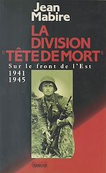 Télécharger le livre :  La Division «Tête de mort» (Totenkopf)