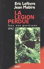 Télécharger le livre :  La Légion perdue : Face aux partisans (1942)