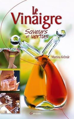 Télécharger le livre :  Le Vinaigre, saveurs et vertus