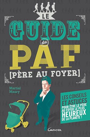 Téléchargez le livre :  Le guide du PAF (Père Au Foyer)