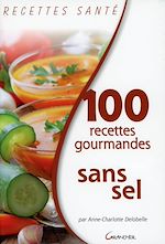 Télécharger le livre :  100 recettes gourmandes sans sel