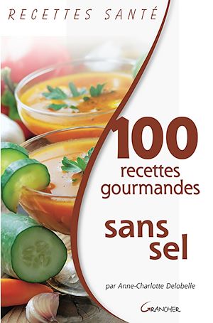 Téléchargez le livre :  100 recettes gourmandes sans sel