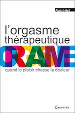 Télécharger le livre :  L'orgasme thérapeutique - Quand le plaisir chasse la douleur