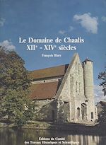 Download this eBook Le domaine de Chaalis, XIIe-XIVe siècles : approches archéologiques des établissements agricoles et industriels d'une abbaye cistercienne