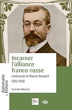 Télécharger le livre :  Incarner l'alliance franco-russe