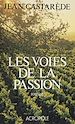 Télécharger le livre :  Les Voies de la passion