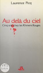 Télécharger le livre :  Au-delà du ciel : cinq ans chez les Khmers rouges