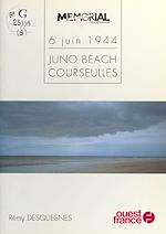Télécharger le livre :  6 juin 1944 : Juno Beach (Courseulles)