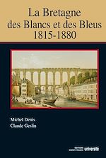 Télécharger le livre :  La Bretagne des Blancs et des Bleus (1815-1880)