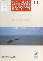 Télécharger le livre :  Les Ports artificiels : Arromanches, Omaha