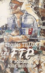 Télécharger le livre :  Les FTP : soldats sans uniforme