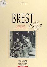 Télécharger le livre :  Brest (1940-1944-1960) : L'Occupation, la libération, la reconstruction