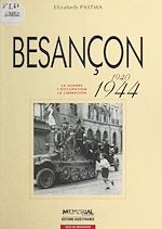 Télécharger le livre :  Besançon (1940-1944) : La Guerre, l'occupation, la libération