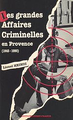 Télécharger le livre :  Les grandes affaires criminelles en Provence (1945-1990)
