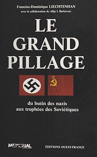 Téléchargez le livre :  Le grand pillage : du butin des nazis aux trophées des Soviétiques