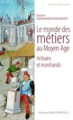 Télécharger le livre :  Le Monde des métiers au Moyen Age, artisans et marchands
