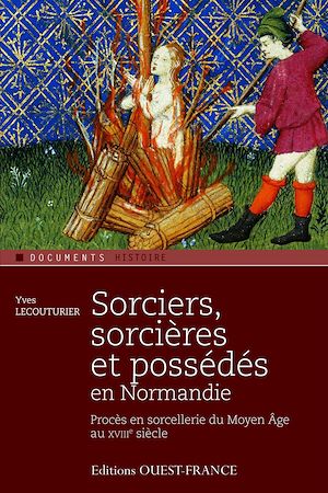 Téléchargez le livre :  Sorciers, sorcières et possédés en Normandie
