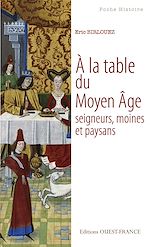 Télécharger le livre :  A la table du Moyen Age. Seigneurs, moines et paysans