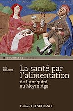 Télécharger le livre :  La santé par l'alimentation de l'Antiquité au Moyen Age