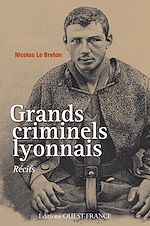Télécharger le livre :  Grands criminels lyonnais