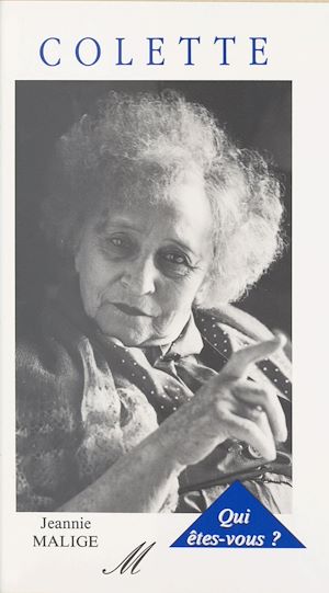 Téléchargez le livre :  Colette, qui êtes-vous ?