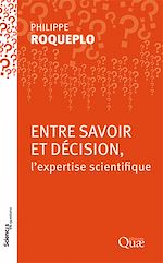 Télécharger le livre :  Entre savoir et décision, l'expertise scientifique