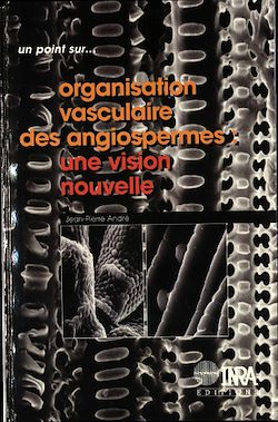 Télécharger le livre :  Organisation vasculaire des angiospermes : une vision nouvelle