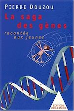 Télécharger le livre :  La Saga des gènes racontée aux jeunes