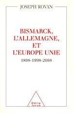 Télécharger le livre :  Bismarck, l'Allemagne et l'Europe unie