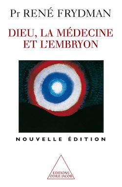 Télécharger le livre :  Dieu, la Médecine et l'Embryon