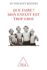 Download this eBook Que faire ? Mon enfant est trop gros