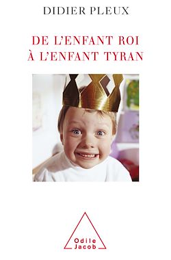 Télécharger le livre :  De l'enfant roi à l'enfant tyran