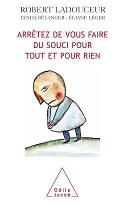 Télécharger le livre :  Arrêtez de vous faire du souci pour tout et pour rien